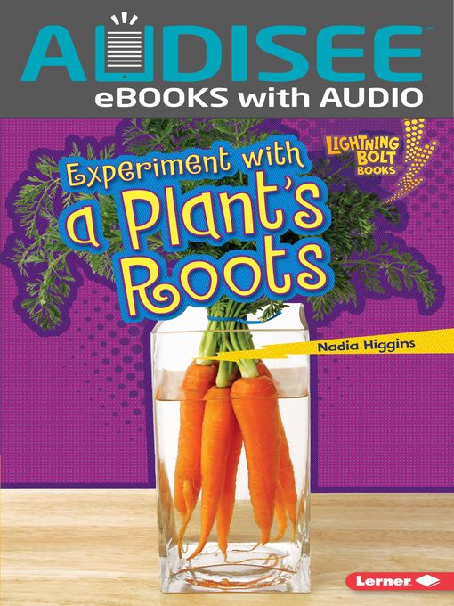 Title details for Experiment with a Plant's Roots by Nadia Higgins - Available